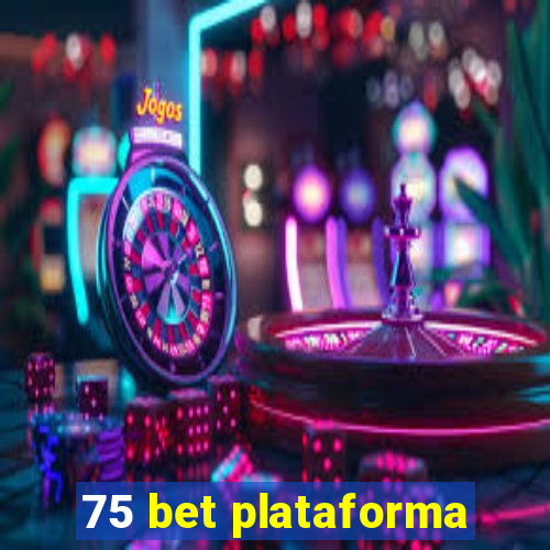 75 bet plataforma